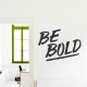 Be Bold Wall Quote Decal Gold