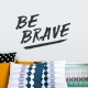 Be Brave Wall Quote Decal Gold