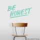 Be Honest Wall Quote Decal \ Wallums Wall Decals