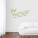 BePresent Wall Quote Decal \ Wallums Wall Decals