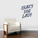 Crazy Dog Lady Wall Quote Decal \ Wallums Wall Decals