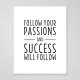 Follow Your Passions - Art Print