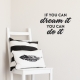 If You Can Dream It Wall Quote Decal