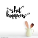 Shit Happens Wall Decal